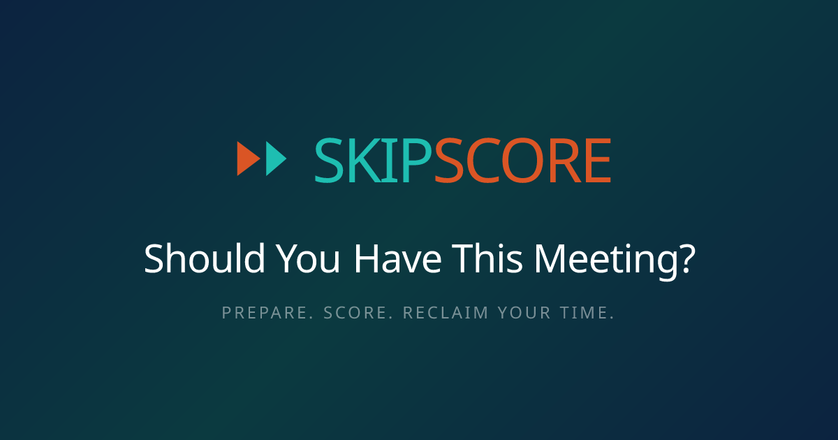 SkipScore | Score Your Meetings Before You Book Them